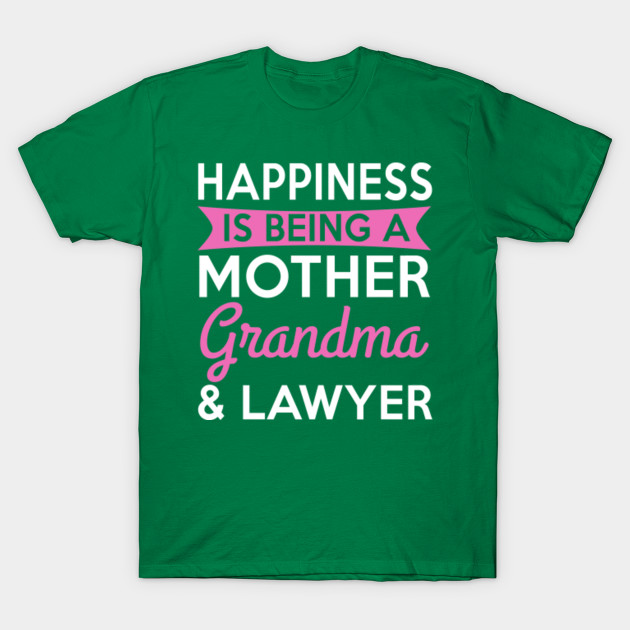 Happiness Is Being A Mother Grandma & Lawyer